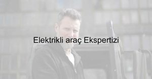 Elektrikli araç Ekspertizi