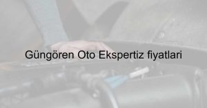 Güngören Oto Ekspertiz fiyatları